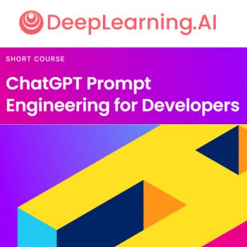 Free Short Course on ChatGPT Prompt Engineering for Developers by DeeplearningAI & OpenAI