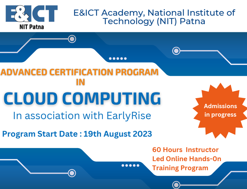 Advanced Certificate in Cloud Computing by EarlyRise in collaboration with E&ICT Academy, NIT Patna: Apply by August 19