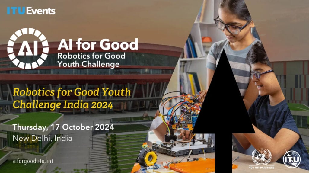 Robotics for Good Youth Challenge India 2024 [Free; Opportunity to Visit UN]: Register by July 31