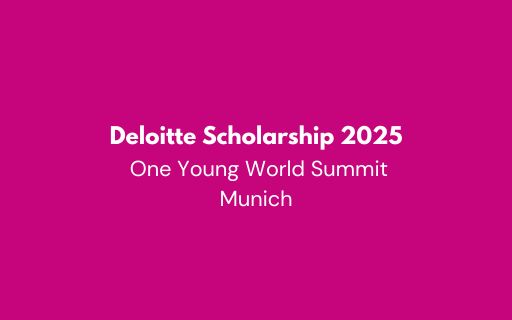 Deloitte Scholarship 2025 - One Young World Summit, Munich